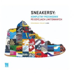 Książka Sneakersy: Kompletny przewodnik po edycjach limitowanych (97883380530270)