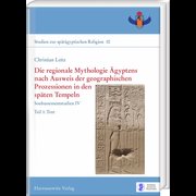 Die regionale Mythologie Ägyptens nach Ausweis der geographischen Prozessionen in den späten Tempeln - Soubassementstudien IV