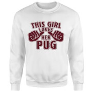 This Girl Loves Her Pug Sweatshirt - White - S - White