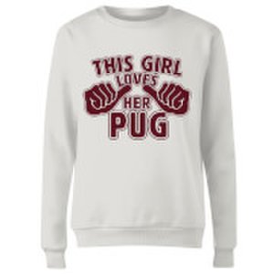 This Girl Loves Her Pug Women's Sweatshirt - White - M - White