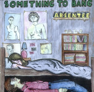 Absentee Something To Bang 2006 UK CD-R acetate CD-R ACETATE