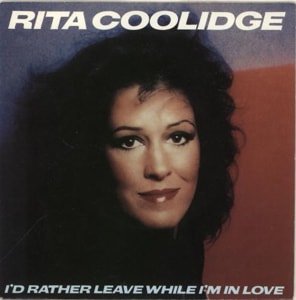 Rita Coolidge I'd Rather Leave While I'm In Love - P/S 1979 UK 7 vinyl AMS7480