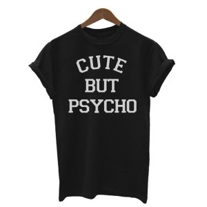2019 Ladies T - shirt us and Europe CUTE BUT PSYCHO short - sleeve wish factory wholesale