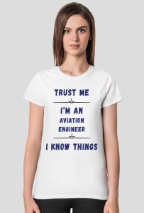 Koszulka damska, trust me, aviation engineer