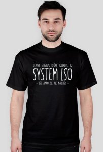 Koszulka 'jedyny system, który toleruje to system iso -iso zemno sie nie napijesz-'