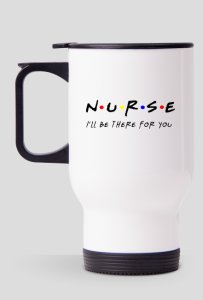 Nurse - i'll be there for you - kubek termiczny
