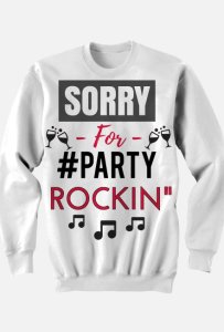 Sorry for party rockin