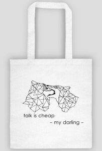 Talk is cheap bag