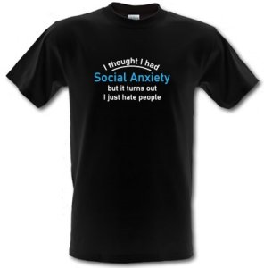 I Thought I Had Social Anxiety male t-shirt.