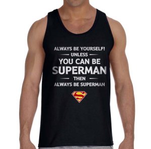 Always be Yourself unless you can be Superman than always be Men Tank top Black