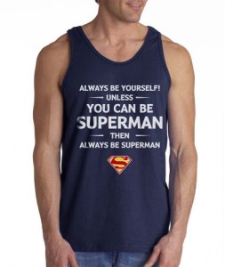 Always be Yourself unless you can be Superman than always be Men Tank top Navy