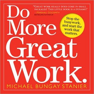 Do More Great Work:Stop the Busywork. Start the Work That Matters Summary |eBook