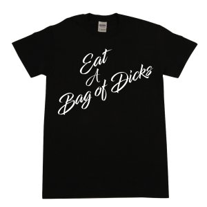 Eat a bag of dicks Graphic Tee shirt