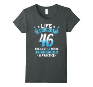 Life Begins At 46 Last 45 years Practice 1971 46th birthday Women